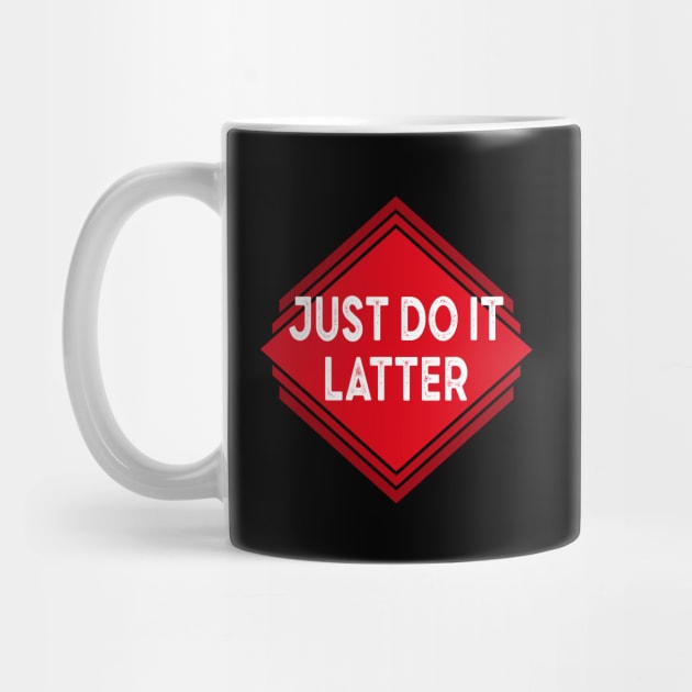 Just Do It Later by Pittih